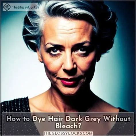 How To Dye Hair Grey Without Bleach Proven Methods