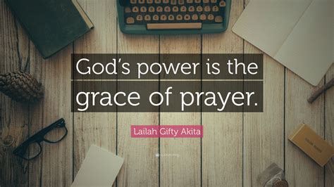 Lailah Gifty Akita Quote Gods Power Is The Grace Of Prayer