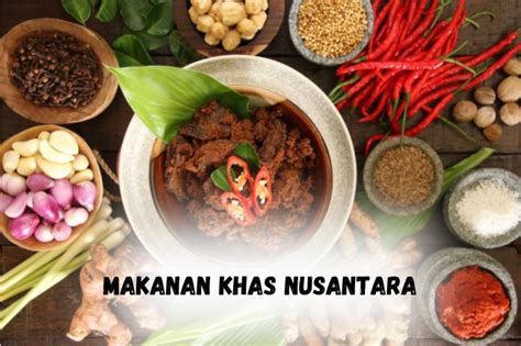 Makanan Khas Nusantara Nikmati Kelezatan Kuliner Indonesia Yang Tak