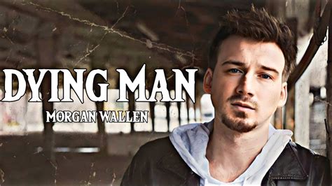 Morgan Wallen Dying Man Song Youtube