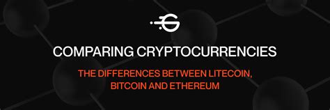 Comparing Cryptocurrencies The Differences Between Litecoin Bitcoin