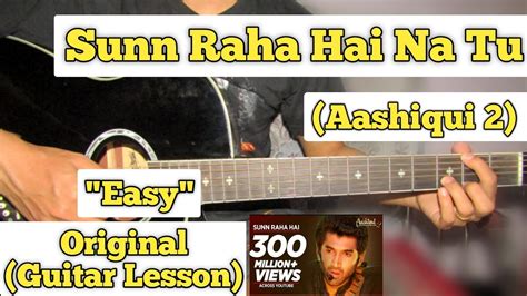 Sunn Raha Hai Na Tu Aashiqui 2 Guitar Lesson Easy Chords Capo