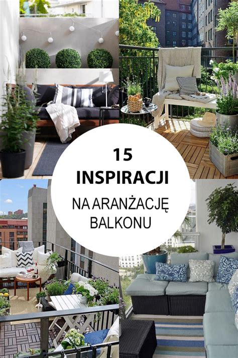 Aran Acja Balkonu W Mieszkaniu Inspiracji Na Balkon W Bloku