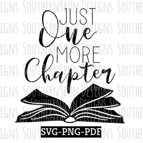 Just One More Chapter Svg Quote Bookworm Svg Png Pdf Etsy