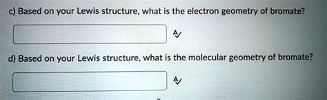 SOLVED: c) Based on your Lewis structure; what is the electron geometry ...