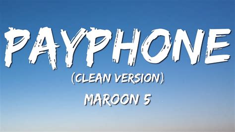 Maroon 5 Payphone Lyrics Clean Version No Rap Now Baby Dont Hang