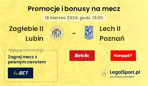 Zagłebie II Lubin Lech II Poznań bonusy i promocje 16 03 13 00