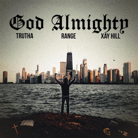 Trutha And Xay Hill God Almighty Lyrics Genius Lyrics