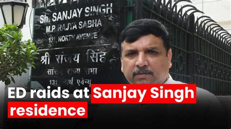 Aap S Rajya Sabha Mp Sanjay Singh S House Raided In Delhi Liquor Policy