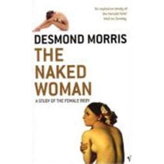 Naked Woman The Desmond Morris Compra Livros Ou Ebook Na Fnac Pt