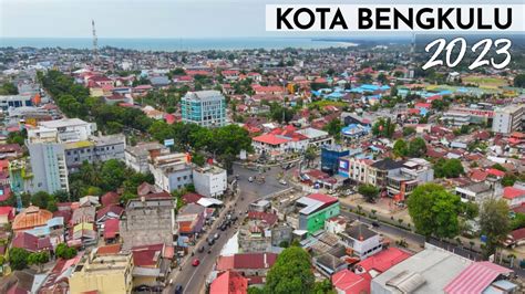 Kota Bengkulu Semakin Ramai Di Tahun Drone Video Youtube