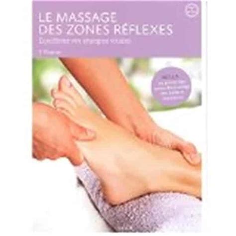 Le Massage Des Zones R Flexes Quilibrez Vos Nergies Vitales