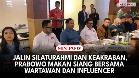 Jalin Silaturahmi Dan Keakraban Prabowo Makan Siang Bersama Wartawan