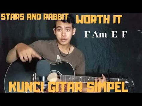 Kunci Gitar Simpel Worth It Stars And Rabbit By Thoriq Bakhri