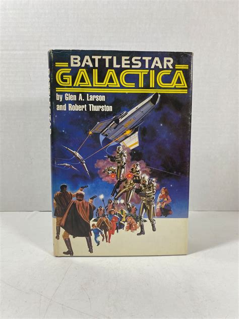 Vintage 1978 Battlestar Galactica Hardcover With Dust Jacket By Glen A Larson And Robert