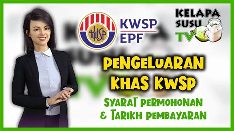 Pengeluaran Khas Kwsp Rm Syarat Permohonan Tarikh Pembayaran