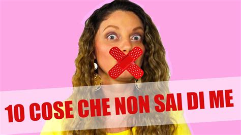 10 Cose Che Non Sai Di Me Youtube