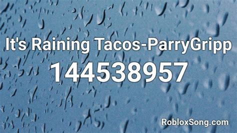 Its Raining Tacos Parrygripp Roblox Id Roblox Music Codes