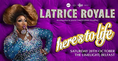 Latrice Royale Heres To Life At Limelight Belfast On Sat 20 Oct