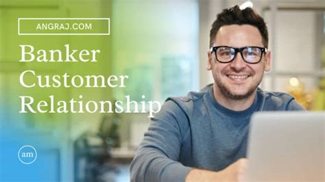 Banker Customer Relationship A Closer Look