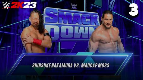 WWE 2K23 Smackdown April 14th 2023 Match 3 Shinsuke Nakamura Vs