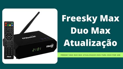 Freesky Max Duo Max Atualiza O Para Por Usb