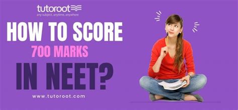 How To Score 700 Marks In Neet Tutoroot