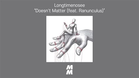 Official Audio Longtimenosee Doesn T Matter Feat Ranunculus