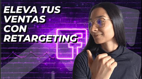 Retargeting En Facebook E Instagram Ads 2024 Eleva Tus VENTAS Con