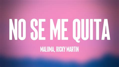 No Se Me Quita Maluma Ricky Martin Lyrics Video ⛰ Youtube