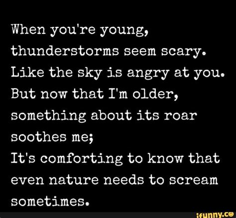 When Youre Young Thunderstorms Seem Scary Like The Sky Is Angry At