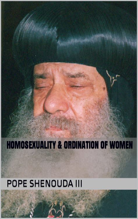 Homosexuality And Ordination Of Women By Pope Shenouda Iii Goodreads