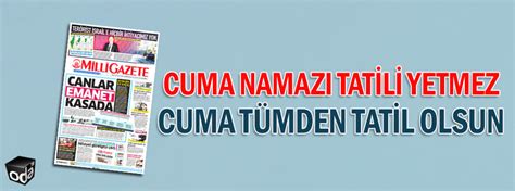 Cuma Namaz Tatili Yetmez Cuma T Mden Tatil Olsun Son Dakika Medya