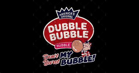 Dubble Bubble Don T Burst My Bubble Bubble Gum Sticker Teepublic