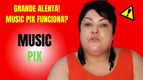 Music Pix Golpe Funciona Music Pix Paga Music Pix Seguro Music