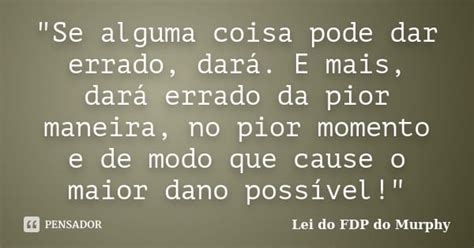 Lei De Murphy Frases - Lei de Murphy - Portal Feedobem