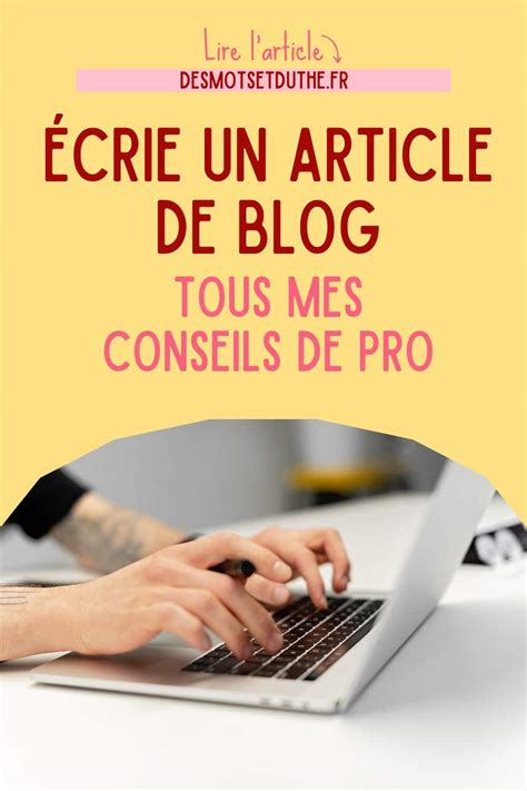 Écrire Un Article 7 Conseils De Pro