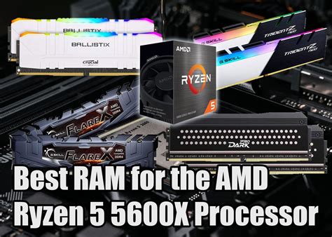 Best Rams For Ryzen 5 5600x Processor Technoburst