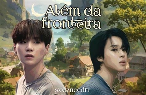 História Além da Fronteira Yoonmin Caçada História escrita por