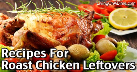 Roast Chicken Leftovers and Recipes - Living on a Dime