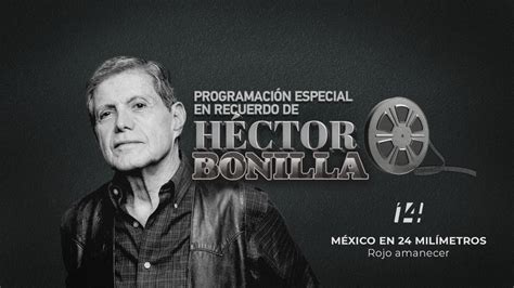 Programación especial en recuerdo de Héctor Bonilla México en 24