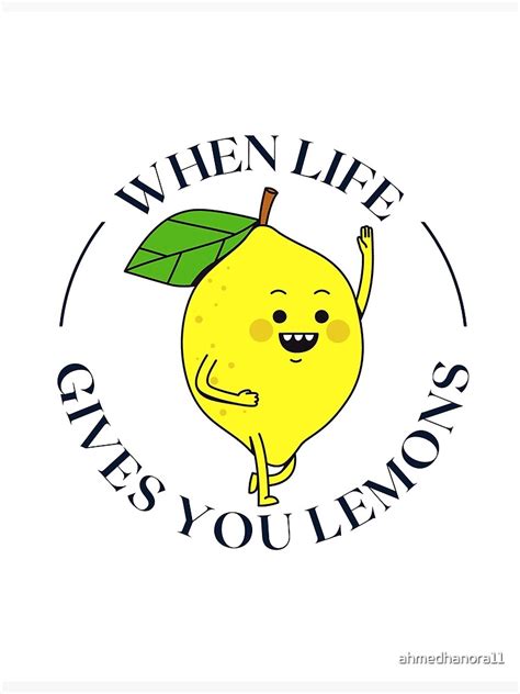 When Life Gives You Lemons Poster For Sale By Ahmedhanora11 Redbubble