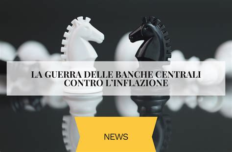 La Guerra Della Banche Centrali Contro Linflazione Archeide Scf