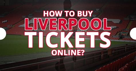 How to buy Liverpool football tickets? - FootballTicketsLiverpool