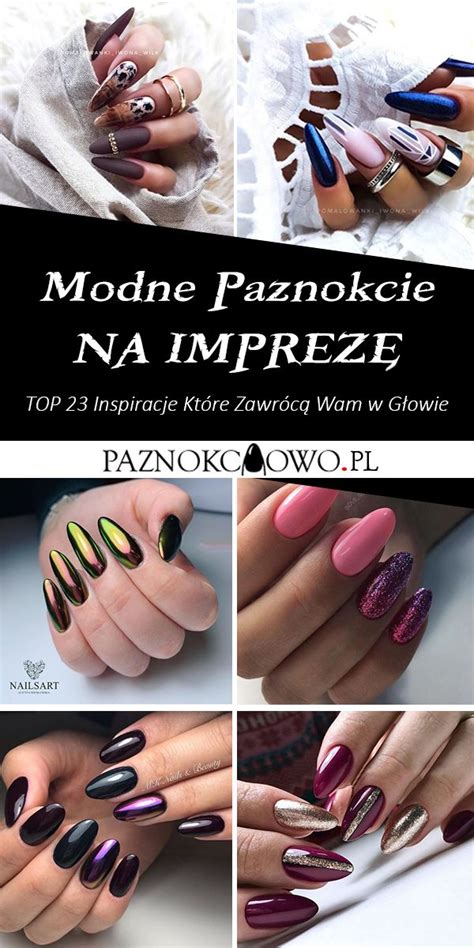 Modne Paznokcie Na Imprez Top Inspiracje Kt Re Zawr C Wam W G Owie