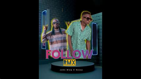 Eezzy John Blaq Follow Rmx Official Audio Youtube