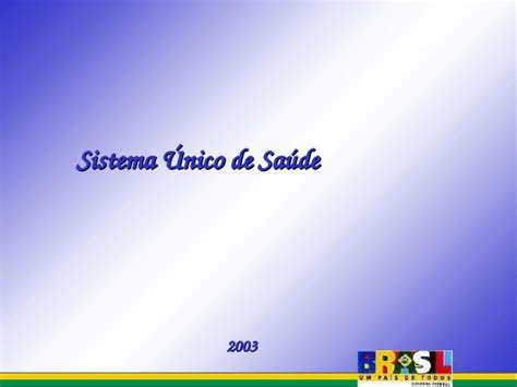 Ppt Sistema Nico De Sa De Relev Ncia Do Sistema Nico De Sa De