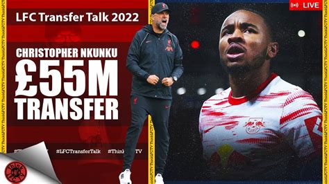 NKUNKU WANTS MOVE LIVE LFC Transfer Talk 2022 YouTube