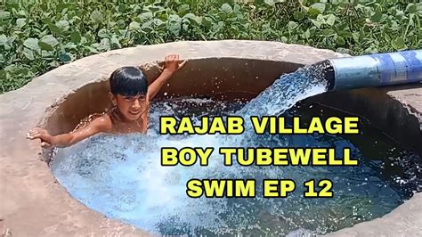 Rajab Village Boy Tube Well Swim Ep 12 Swimming Village Vlog How