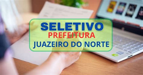 Prefeitura De Juazeiro Do Norte CE Abre Processo Seletivo 260 Vagas